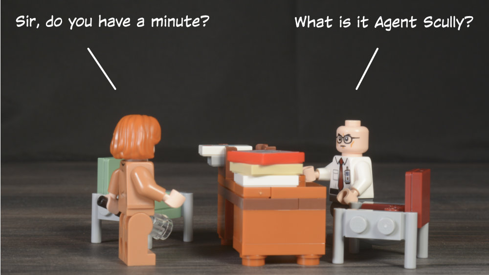 Scully: Sir, do you have a minute? Skinner: What is it Agent Scully?