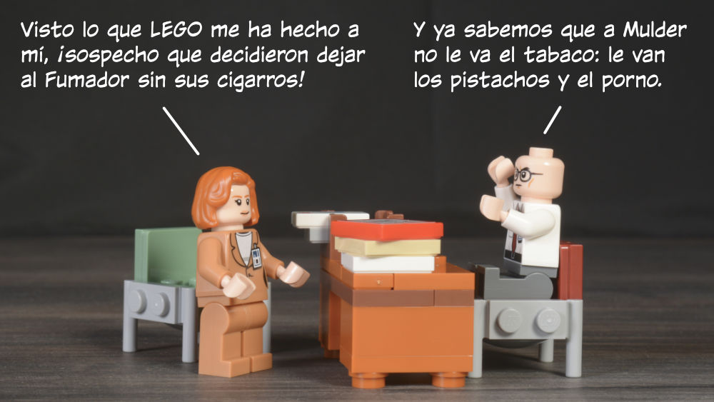 Scully: Visto lo que LEGO me ha hecho a mí, ¡sospecho que decidieron dejar al Fumador sin sus cigarros! Skinner: Y ya sabemos que a Mulder no le va el tabaco: le van los pistachos y el porno.